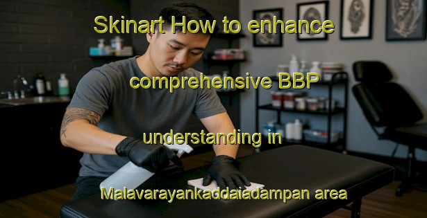 Skinart How to enhance comprehensive BBP understanding in Malavarayankaddaiadampan area | BbpTraining | BbpClasses | SkinartTraining-Sri Lanka